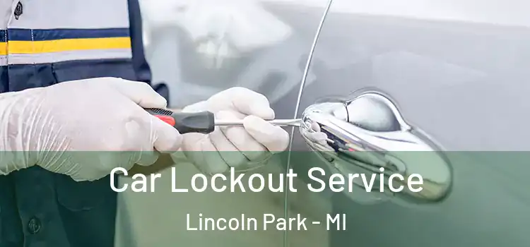  Car Lockout Service Lincoln Park - MI