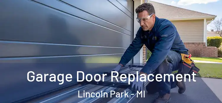  Garage Door Replacement Lincoln Park - MI