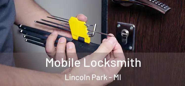  Mobile Locksmith Lincoln Park - MI